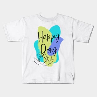 Happy Day – fresh Motivation Kids T-Shirt